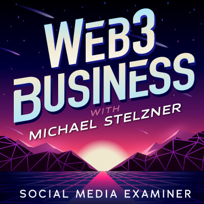 De Web3 Business Podcast met Michael Stelzner: Social Media Examiner
