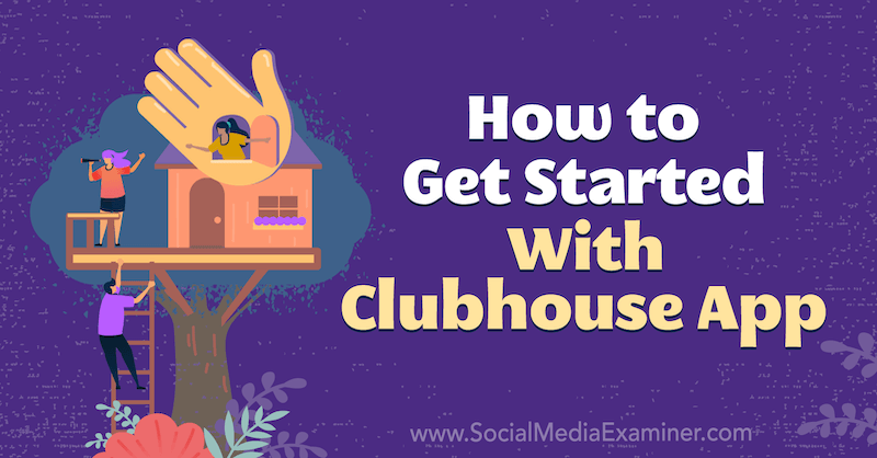 Aan de slag met de Clubhouse-app door Naomi Nakashima op Social Media Examiner.