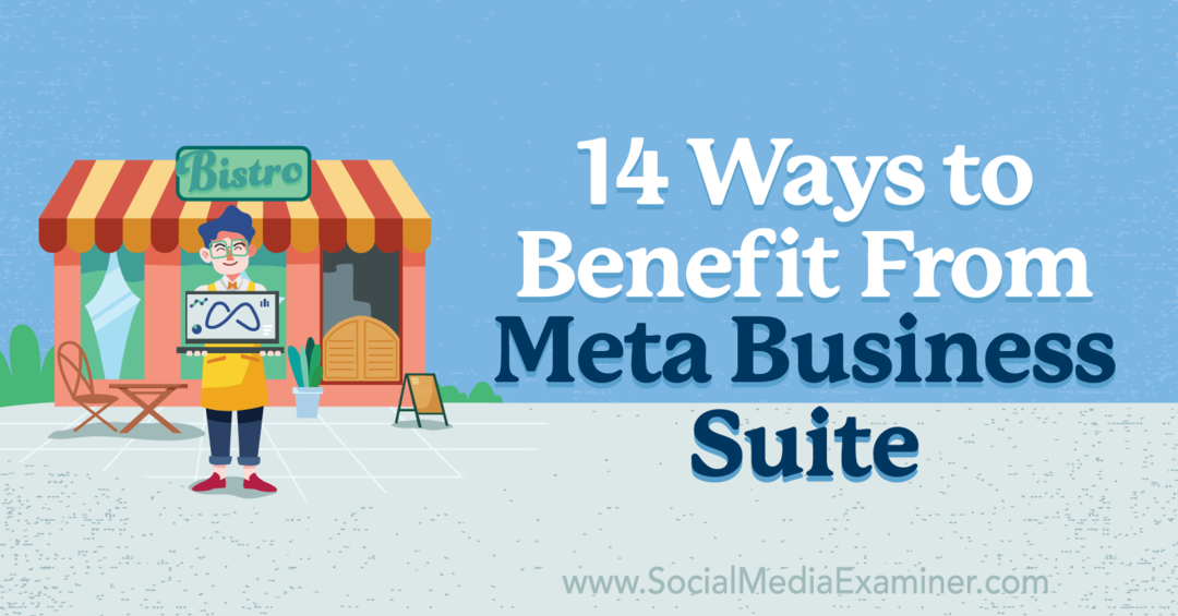 14 manieren om te profiteren van Meta Business Suite door Anna Sonnenberg op Social Media Examiner.