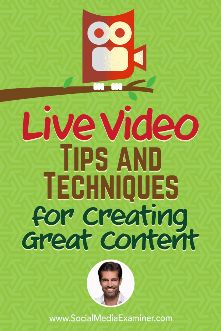 Live video: tips en technieken voor het maken van geweldige inhoud: Social Media Examiner