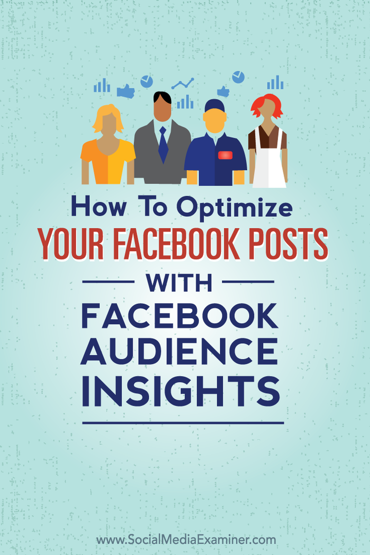 Hoe u uw Facebook-berichten kunt optimaliseren met Facebook Audience Insights: Social Media Examiner