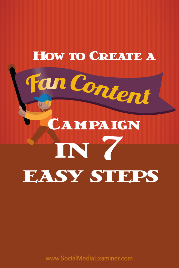 Hoe maak je een fancontentcampagne in 7 eenvoudige stappen: Social Media Examiner