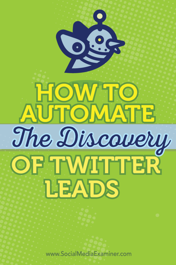 Hoe de ontdekking van Twitter-leads te automatiseren: Social Media Examiner