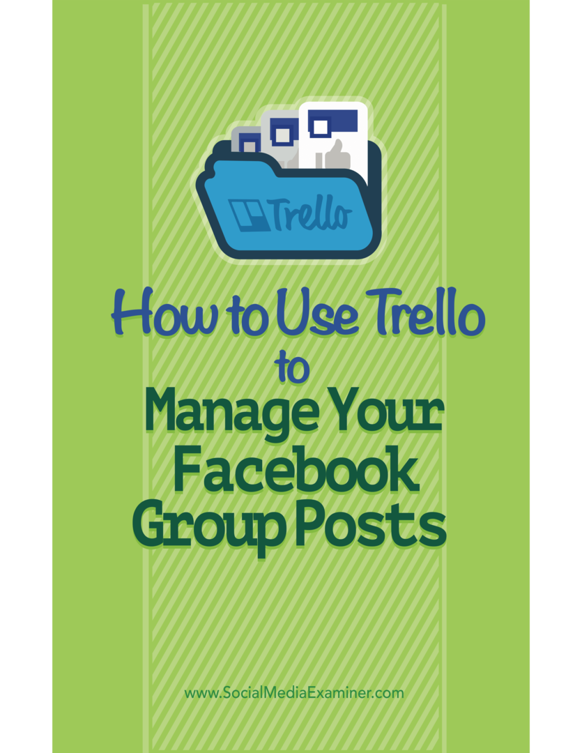 Trello gebruiken om uw Facebook-groepsberichten te beheren: Social Media Examiner