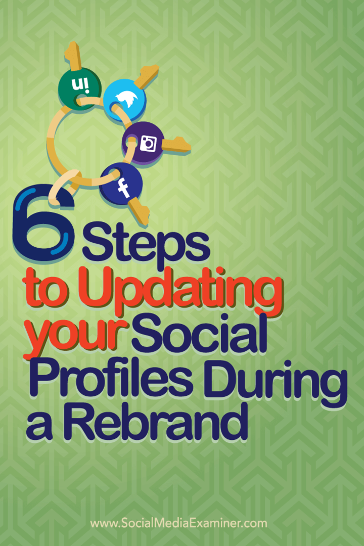 6 stappen om uw social media-profielen bij te werken tijdens een rebranding: Social Media Examiner