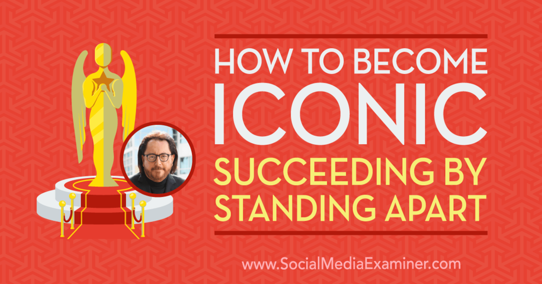 Hoe iconisch te worden: succes door Standing Apart met inzichten van Scott McKain op de Social Media Marketing Podcast.