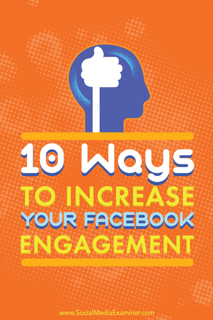 Tips voor 10 manieren om de betrokkenheid bij berichten op uw Facebook-bedrijfspagina te vergroten.