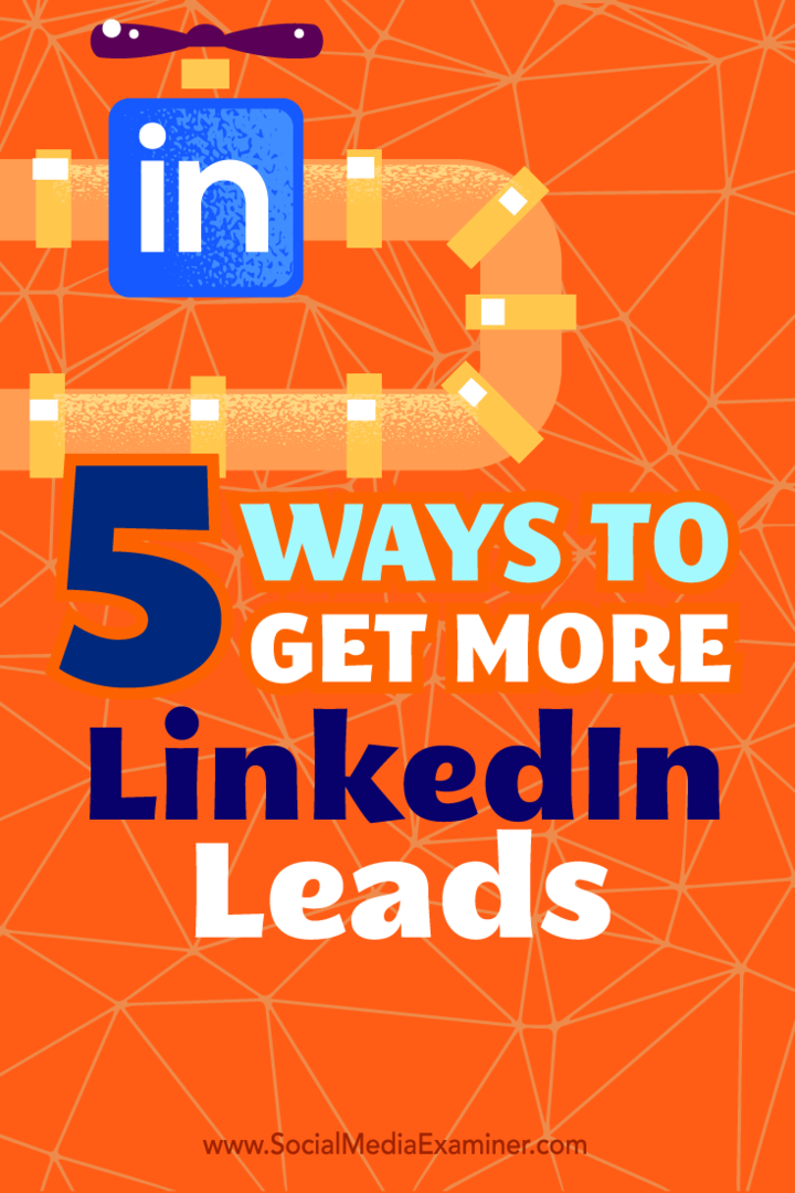 Tips voor vijf manieren om uw LinkedIn-profiel als een effectieve bron van leads te gebruiken.