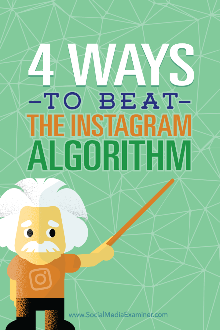 4 manieren om het Instagram-algoritme te doorbreken: Social Media Examiner