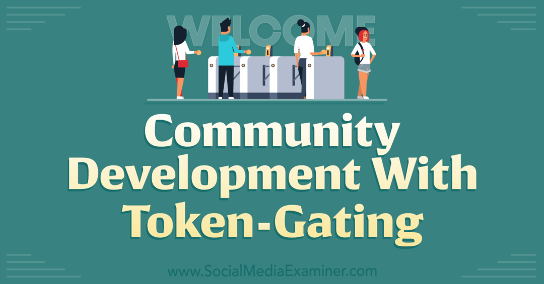 Gemeenschapsontwikkeling met Token-Gating-Social Media Examiner