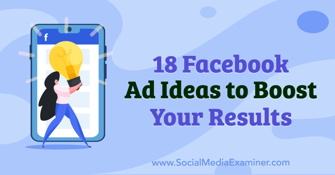 18 Facebook-advertentie-ideeën om uw resultaten te verbeteren door Anna Sonnenberg op Social Media Examiner.