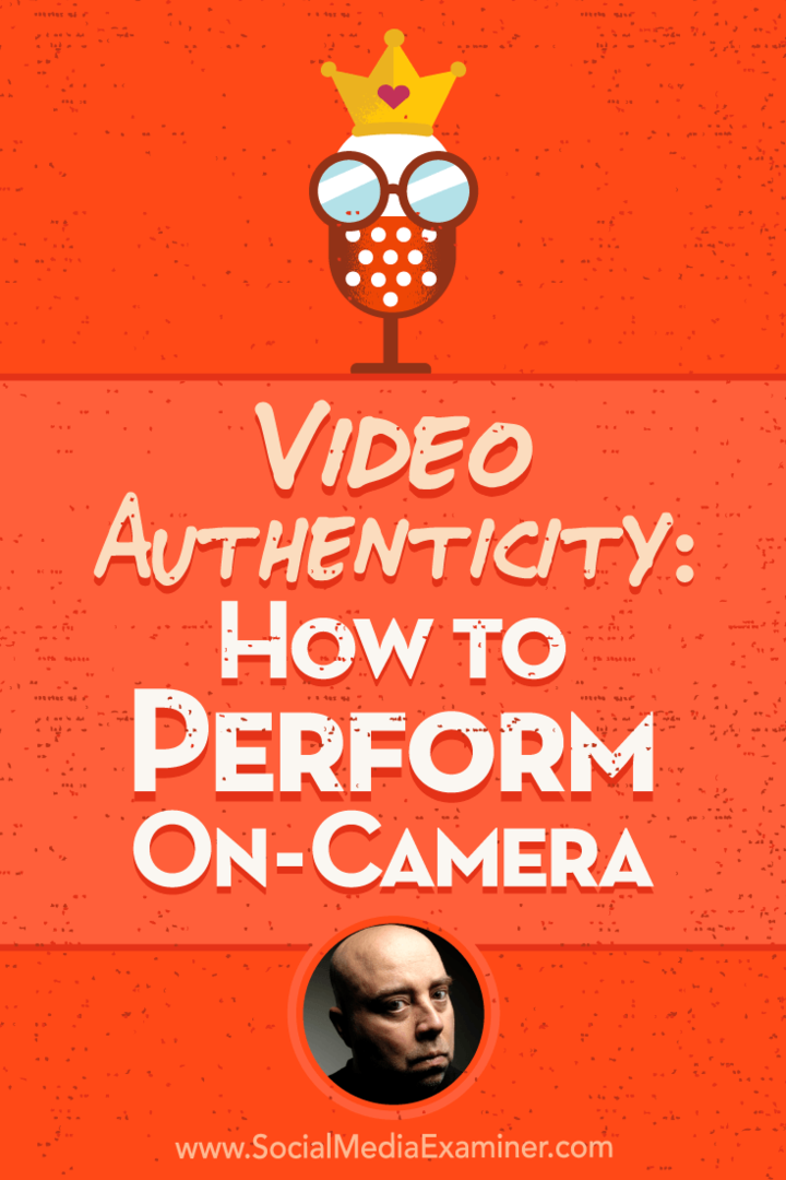 Video-authenticiteit: hoe te presteren op de camera met inzichten van David H Lawrence XVII op de Social Media Marketing Podcast.