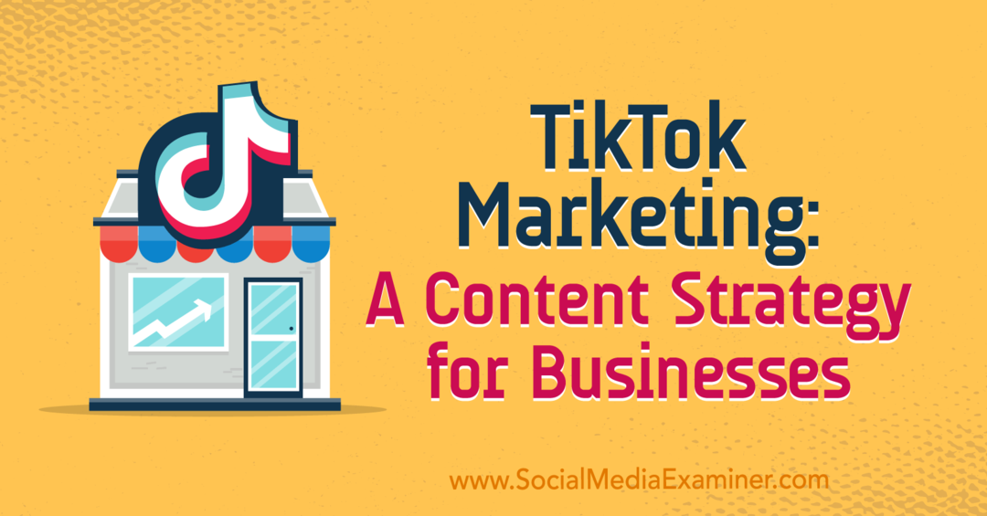 TikTok-marketing: een inhoudsstrategie voor bedrijven door Keenya Kelly op Social Media Examiner.