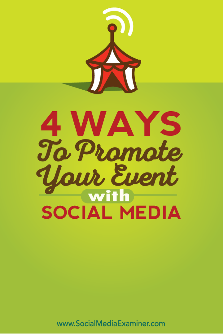 4 manieren om uw evenement te promoten met sociale media: Social Media Examiner