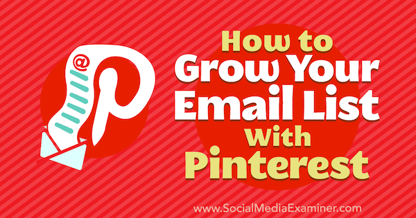 Hoe u uw e-maillijst kunt laten groeien met Pinterest door Emily Syring op Social Media Examiner.