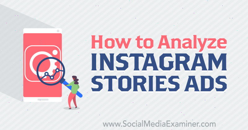 Hoe Instagramverhalen-advertenties door Susan Wenograd op Social Media Examiner te analyseren.