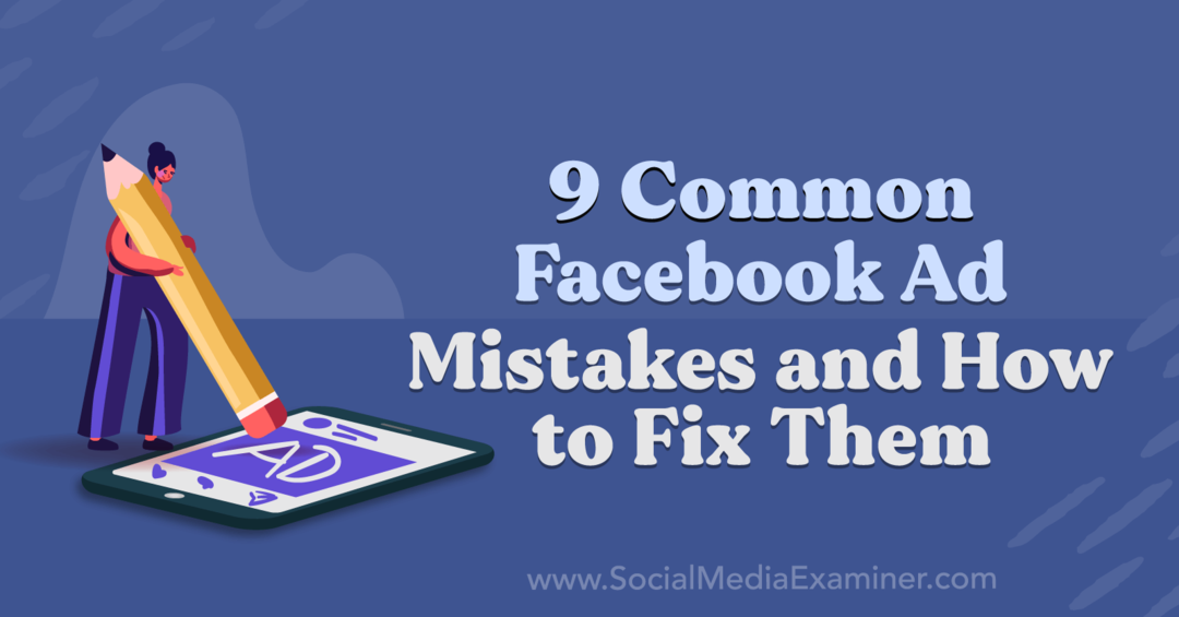 9 veelvoorkomende fouten in Facebook-advertenties en hoe u ze kunt oplossen door Anna Sonnenberg op Social Media Examiner.