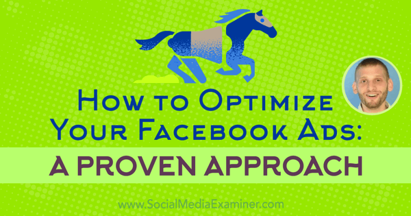 Hoe u uw Facebook-advertenties kunt optimaliseren: een bewezen aanpak met inzichten van Azriel Ratz op de Social Media Marketing Podcast.