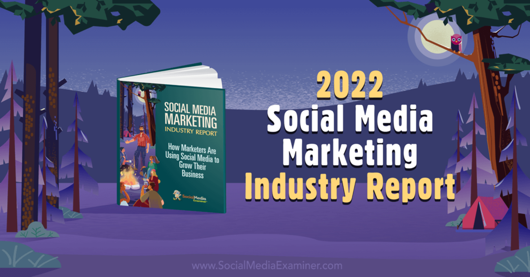 2022 Social Media Marketing Industry Report: Social Media Examiner