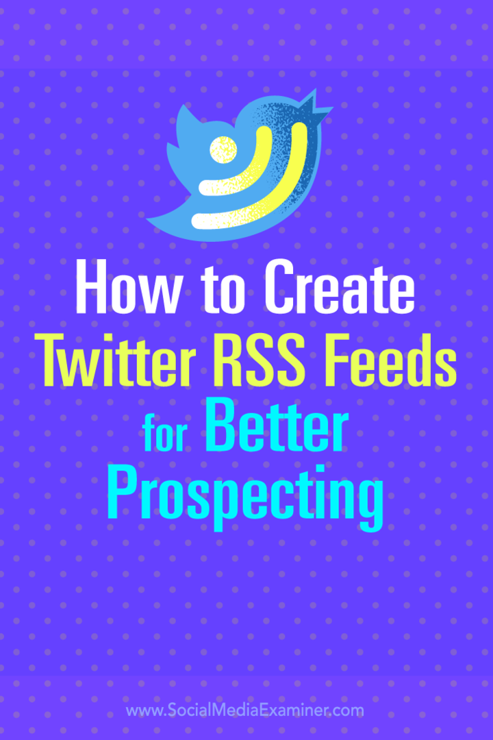 Tips voor het maken van Twitter RSS-feeds voor betere prospecting van leads.