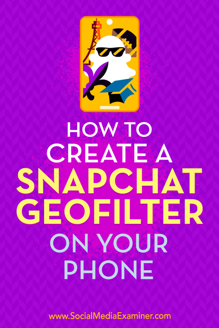 Hoe maak je een Snapchat-geofilter op je telefoon door Shaun Ayala op Social Media Examiner.