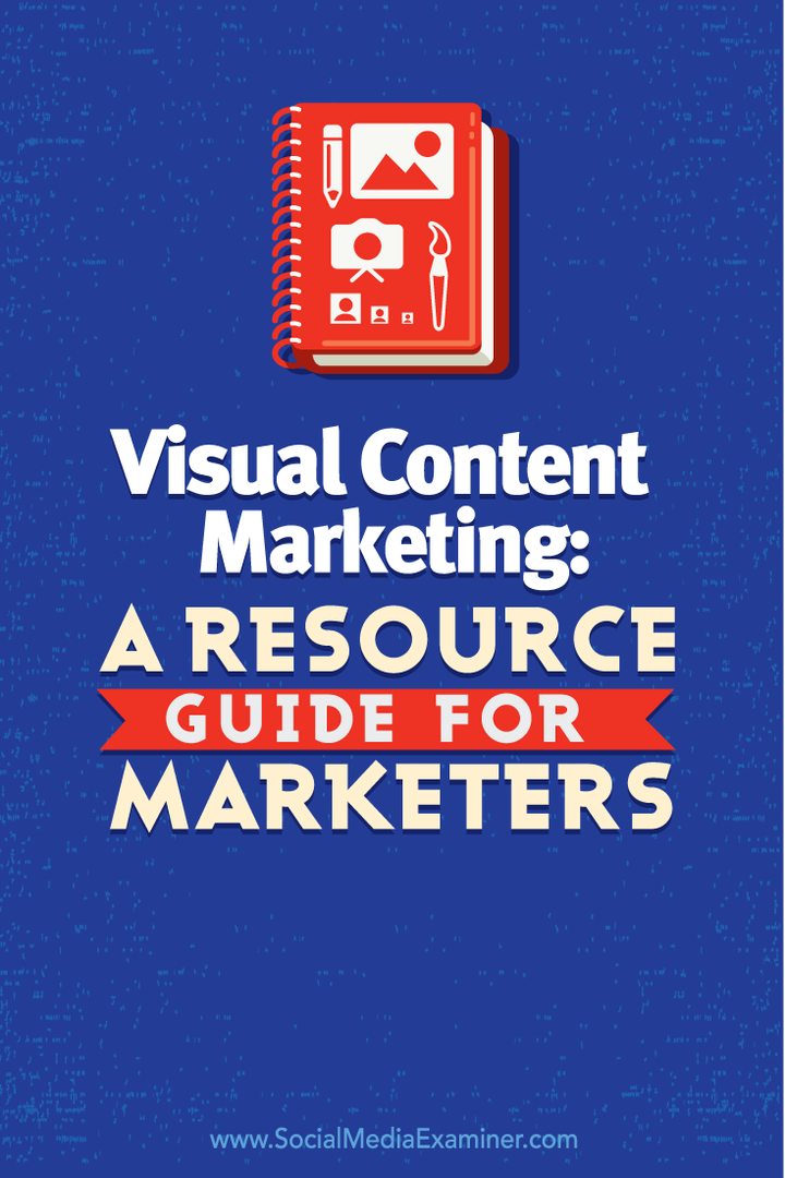 Visual Content Marketing: A Resource Guide for Marketers: Social Media Examiner