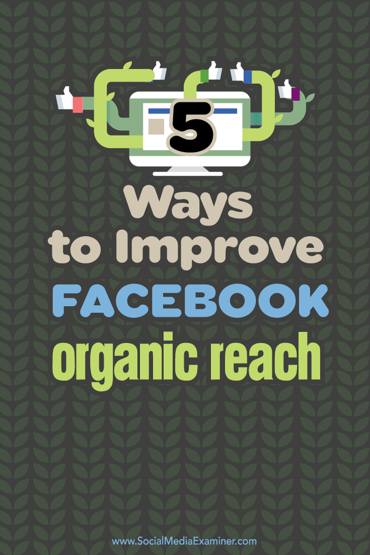 5 manieren om uw organische bereik op Facebook te verbeteren: Social Media Examiner