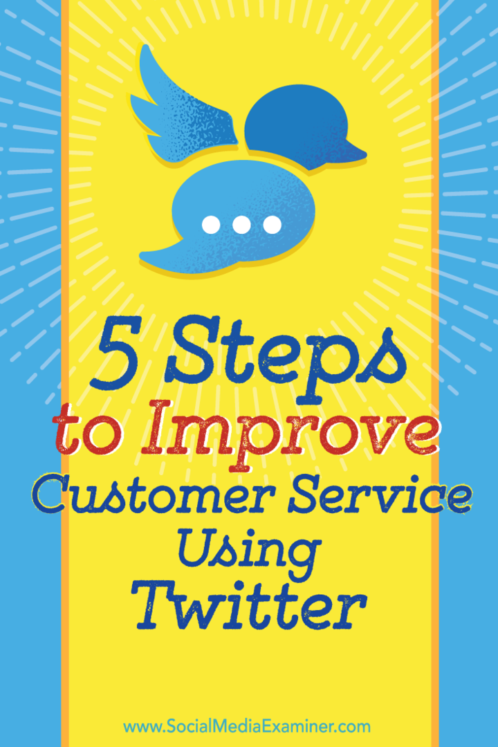 5 stappen om uw klantenservice te verbeteren met Twitter: Social Media Examiner